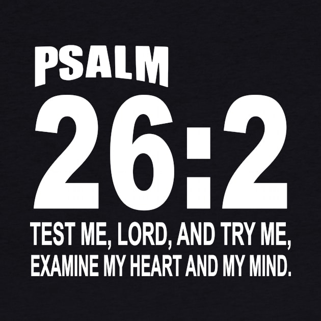 Psalm 262 Test Me Lord And Ry Me Examine My Heart And My Mind Daughter T Shirts by erbedingsanchez